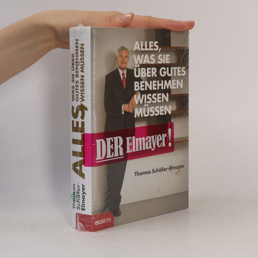 Thomas Schäfer-Elmayer Alles, was Sie über gutes Benehmen wissen müssen