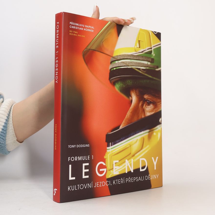Tony Dodgins FORMULE 1 Legendy - Kultovní jezdci, kteří přepsali dějiny