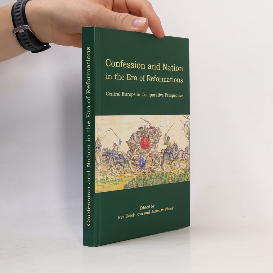 Eva Doležalová Confession and Nation in the Era of Reformations