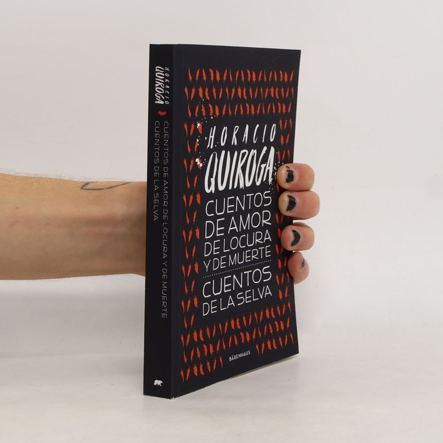 Horacio Quiroga Cuentos de la selva / Cuentos de amor de locura y de muerte
