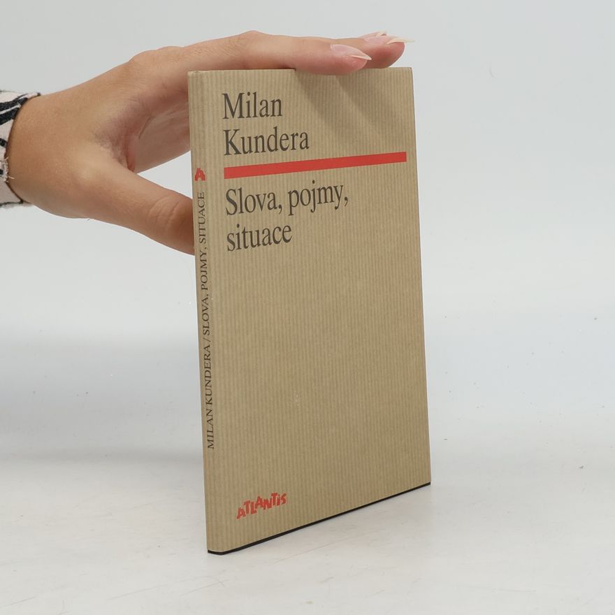Milan Kundera Slova, pojmy, situace