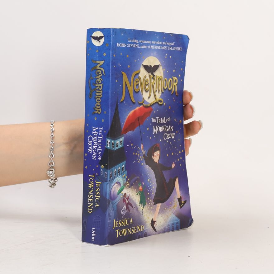 Jessica Townsend Nevermoor : the trials of Morrigan Crow