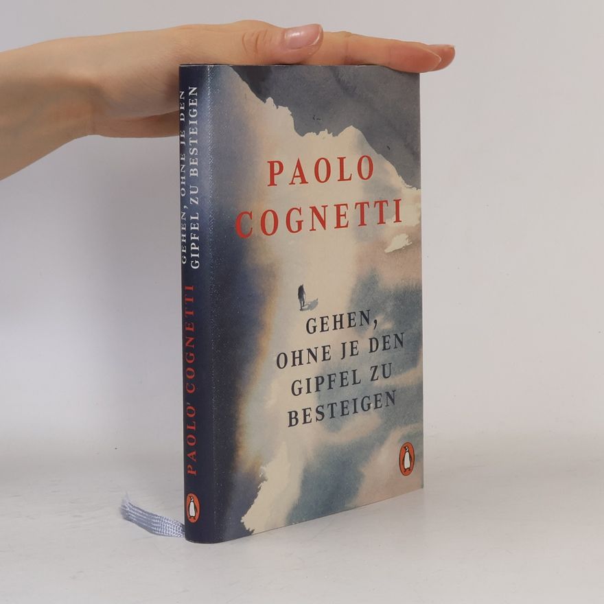 Paolo Cognetti Gehen, ohne je den Gipfel zu besteigen