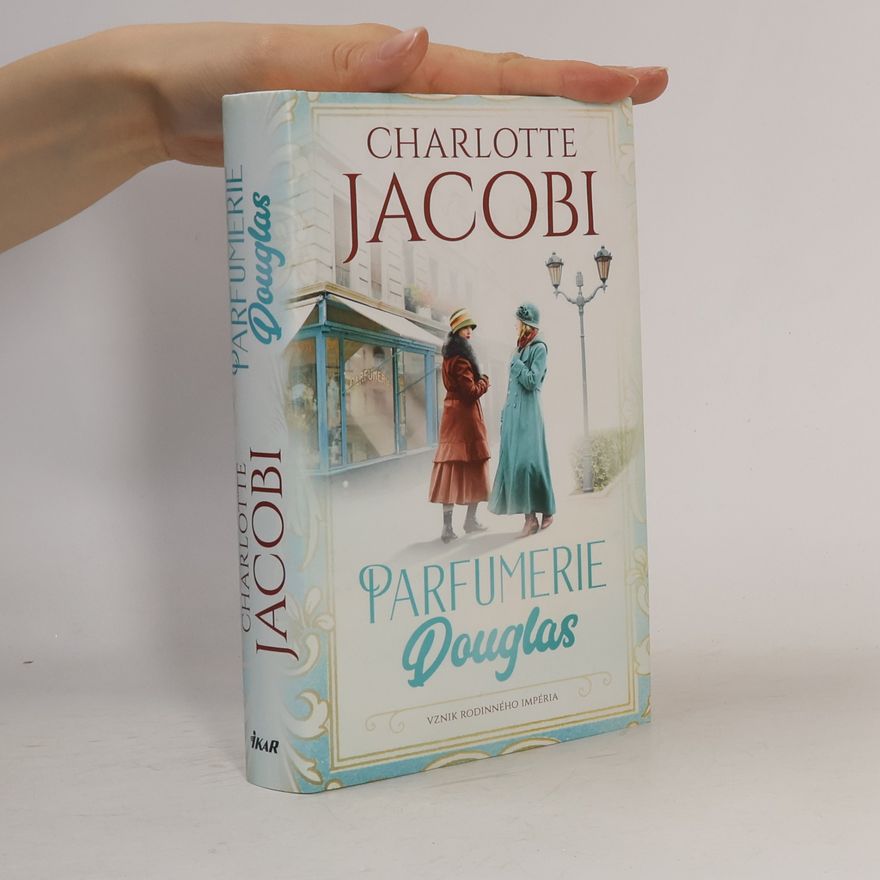 Charlotte Jacobi Parfumerie Douglas. Vznik rodinného impéria