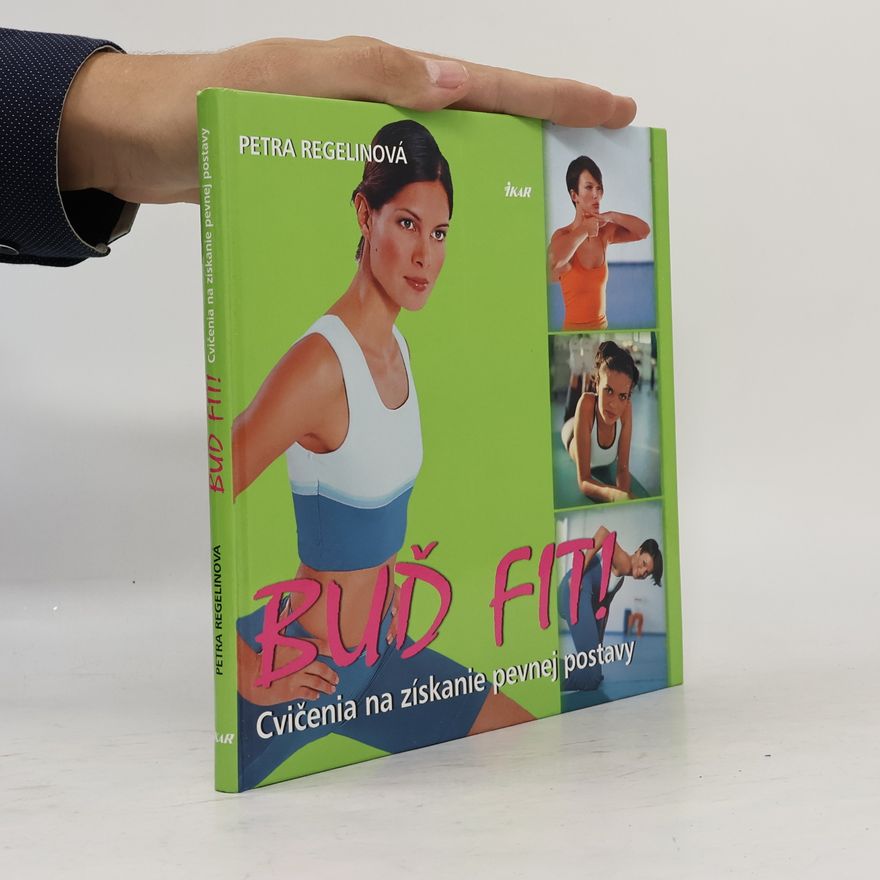 Petra Regelin Buď fit! (Cvičenia na získanie peknej postavy)