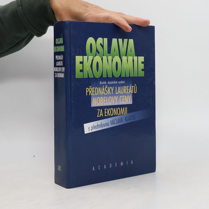 Jiří Jonáš Oslava ekonomie: Přednášky laureátů Nobelovy ceny za ekonomii