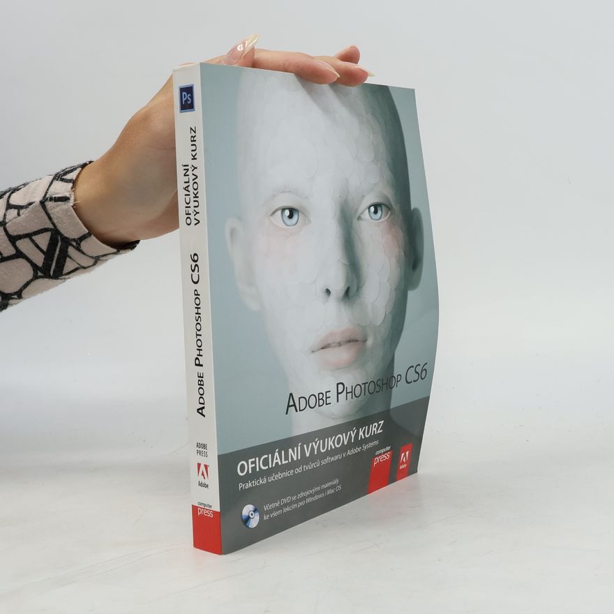 Kolektiv autorů Adobe Photoshop CS6. Oficiální výukový kurz