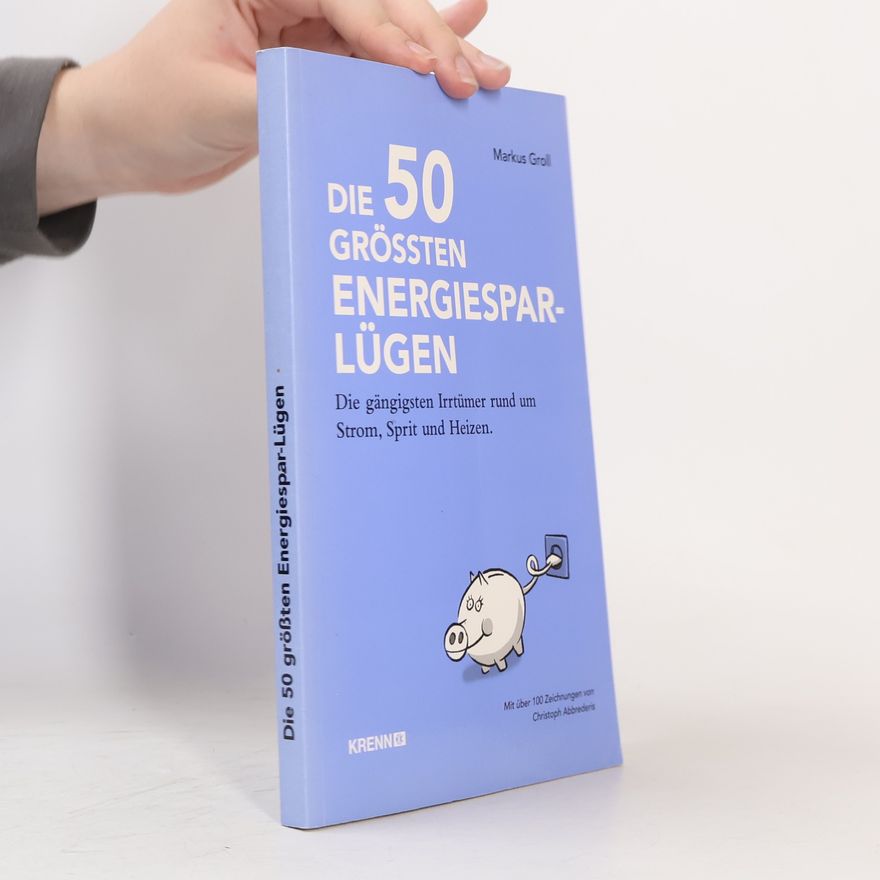 Markus Groll Die 50 größten Energiespar-Lügen
