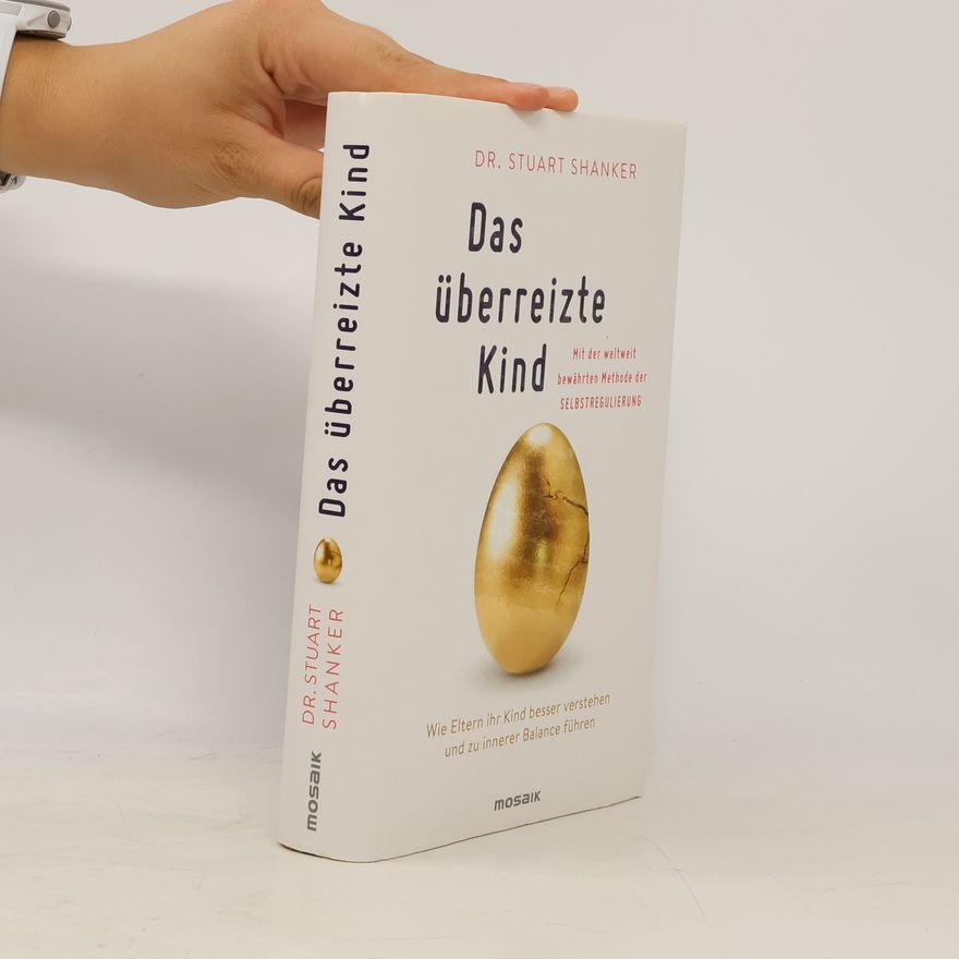Stuart Shanker Das überreizte Kind