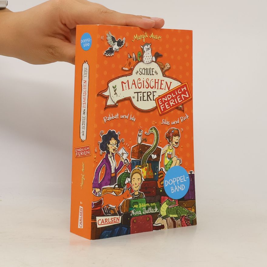 Margit Auer Die Schule der magischen Tiere - Endlich Ferien: Doppelband (Enthält die Bände 1: Rabbat und Ida, 2: Silas und Rick)