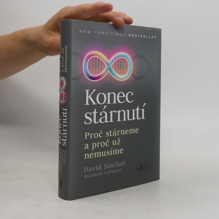 David Sinclair Konec stárnutí. Proč stárneme a proč už nemusíme