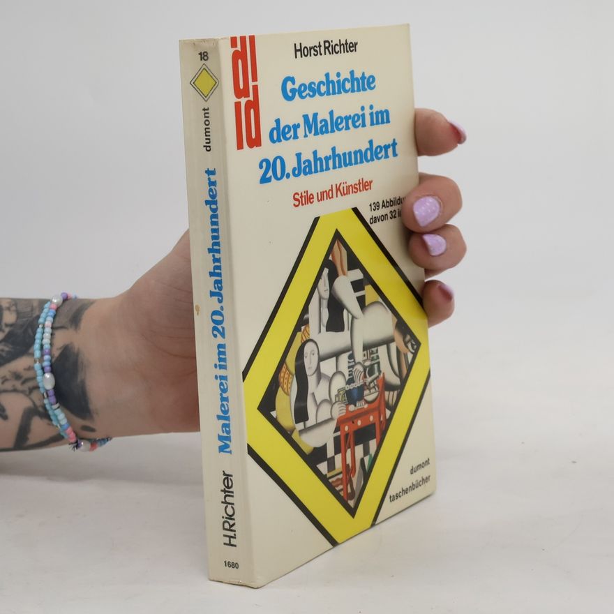Horst Richter Geschichte der Malerei im 20. Jahrhundert : Stile und Künstler