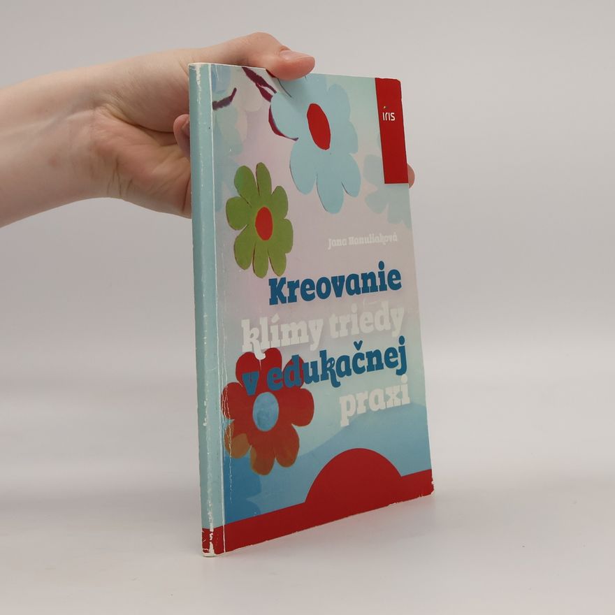 Jana Hanuliaková Kreovanie klímy triedy v edukačnej praxi