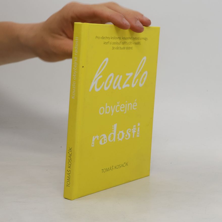 Tomáš Kosačík Kouzlo obyčejné radosti