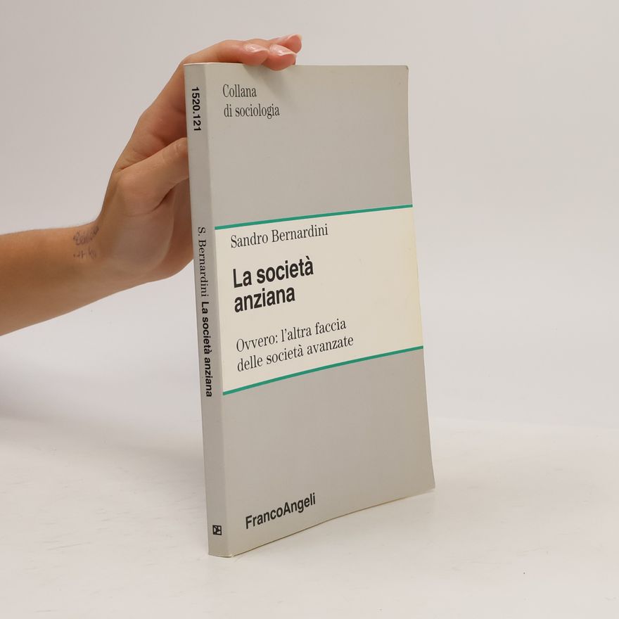 Sandro Bernardini Collana di sociologia - 121: La società anziana