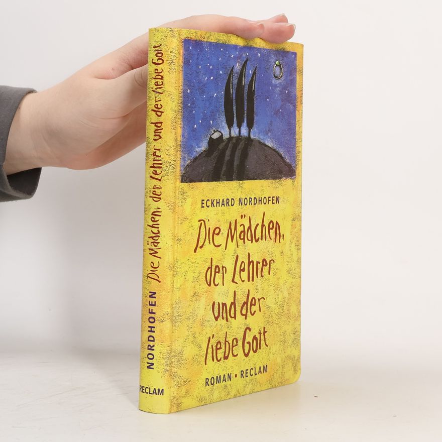 Eckhard Nordhofen Die Mädchen, der Lehrer und der liebe Gott