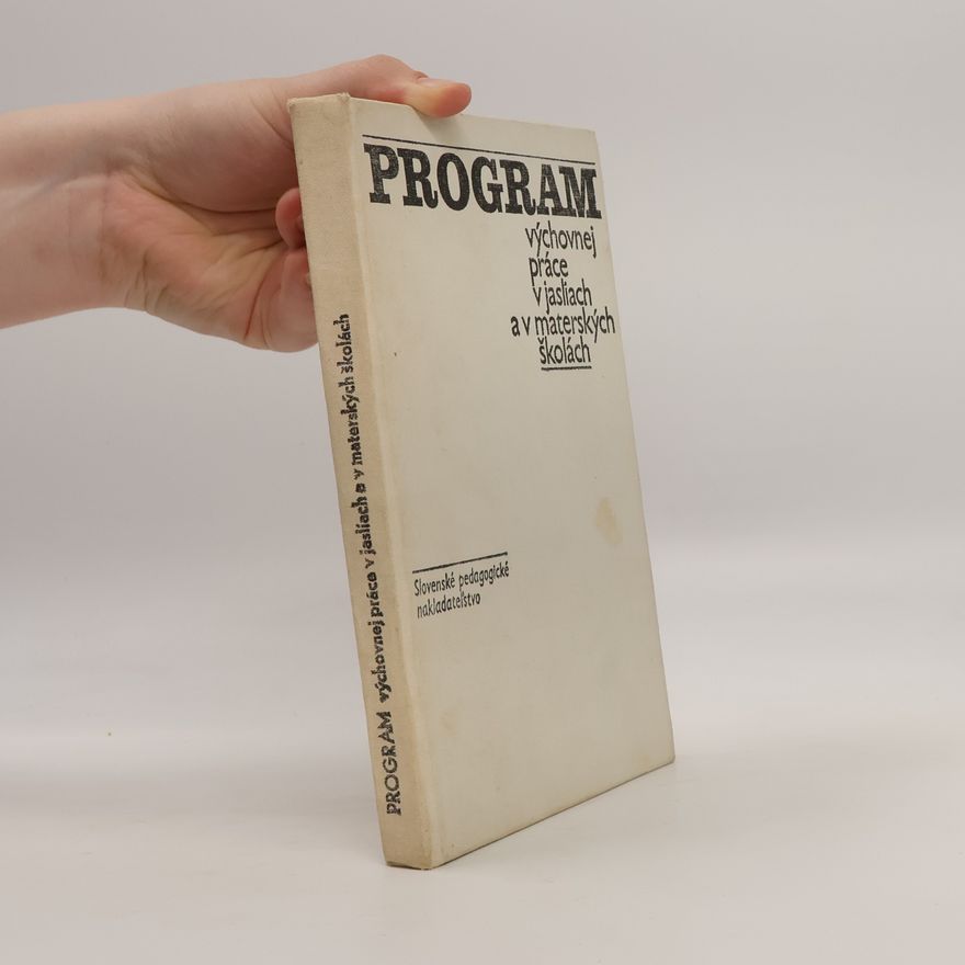 Various authors Program výchovnej práce v jasliach a v materských školách