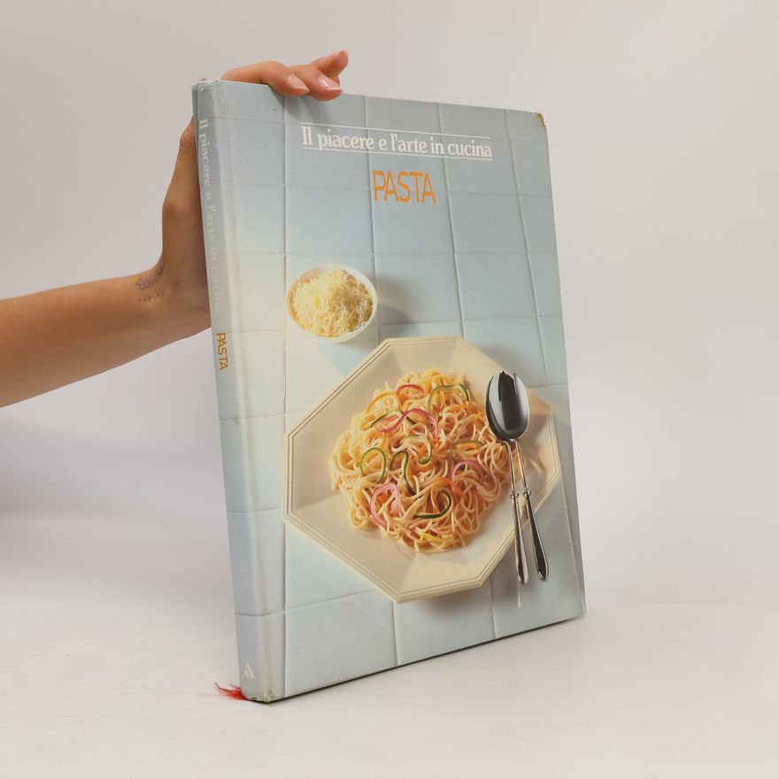 Various authors Il piacere e l'arte in cucina Pasta