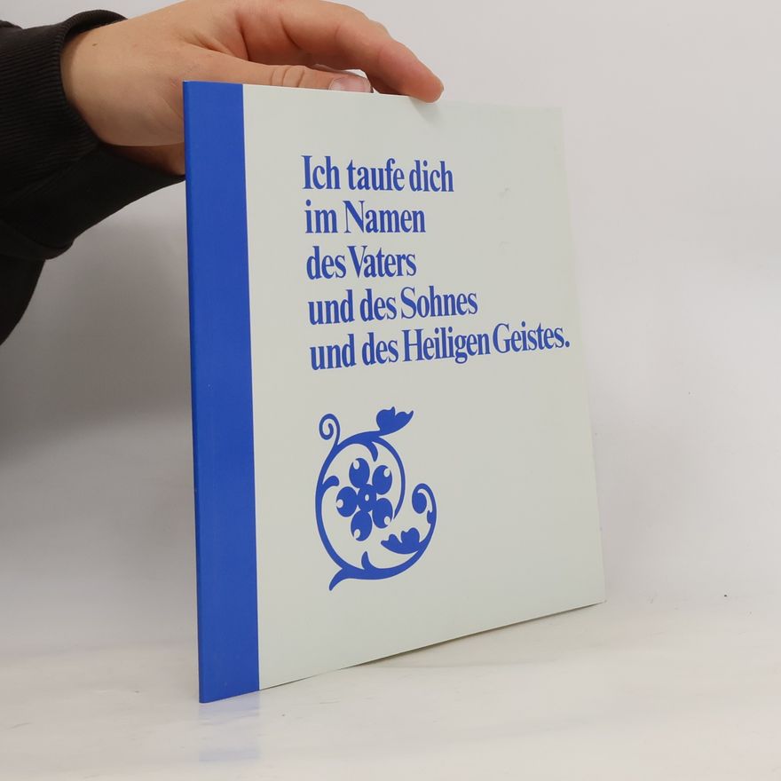 Various authors Ich taufe dich im Namen des Vaters und des Sohnes und des Heiligen Geistes