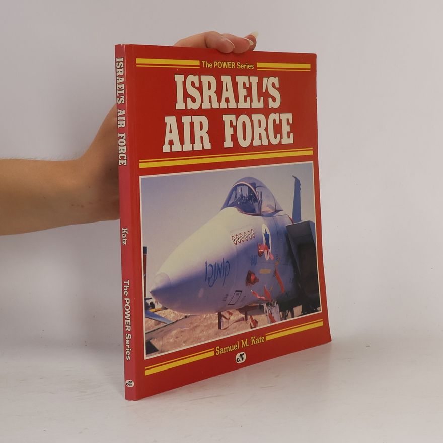 Samuel M. Katz The Power Series: Israel's Air Force
