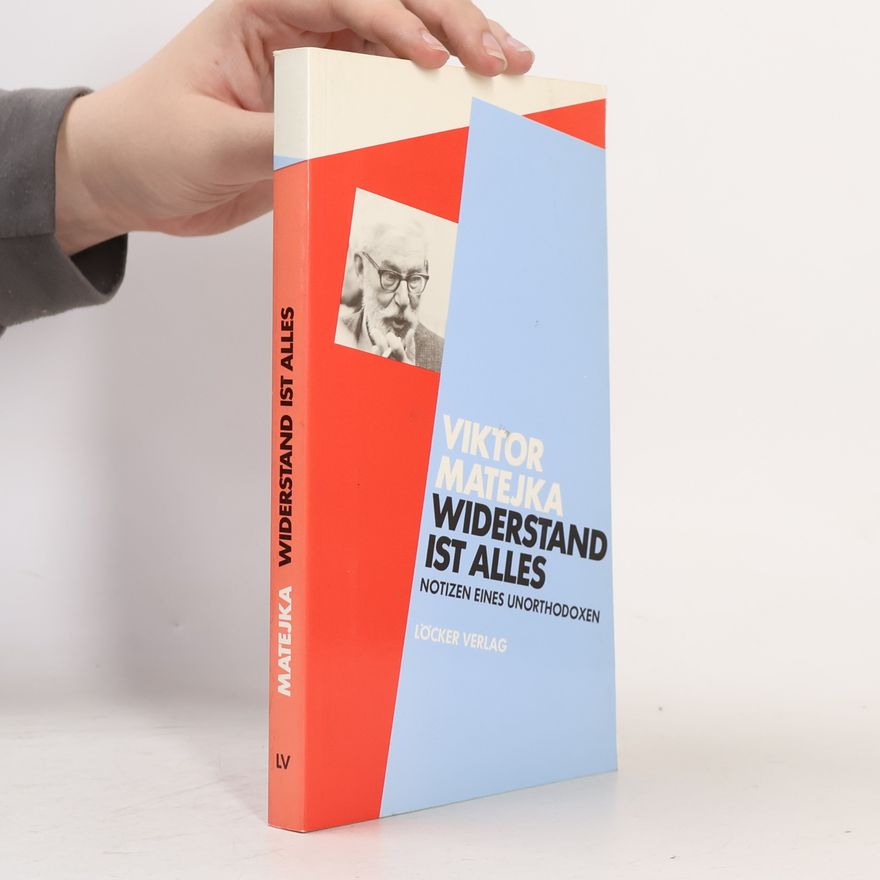 Viktor Matejka Widerstand ist alles