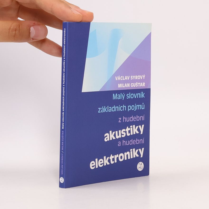 Václav Syrový Malý slovník základních pojmů z hudební akustiky a hudební elektroniky