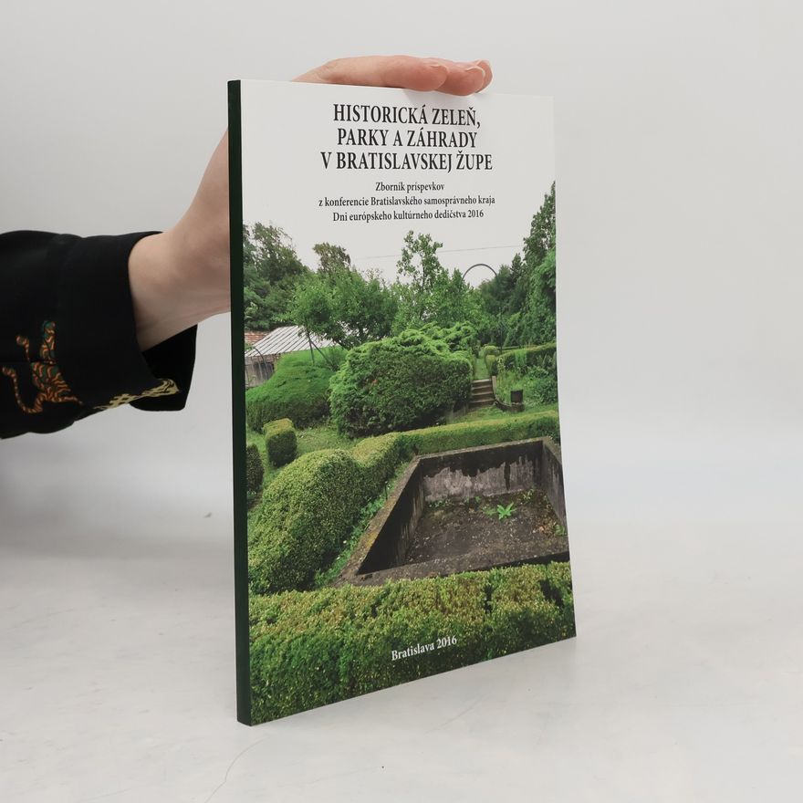 Collectif d'auteurs Historická zeleň, parky a záhrady v Bratislavskej župe