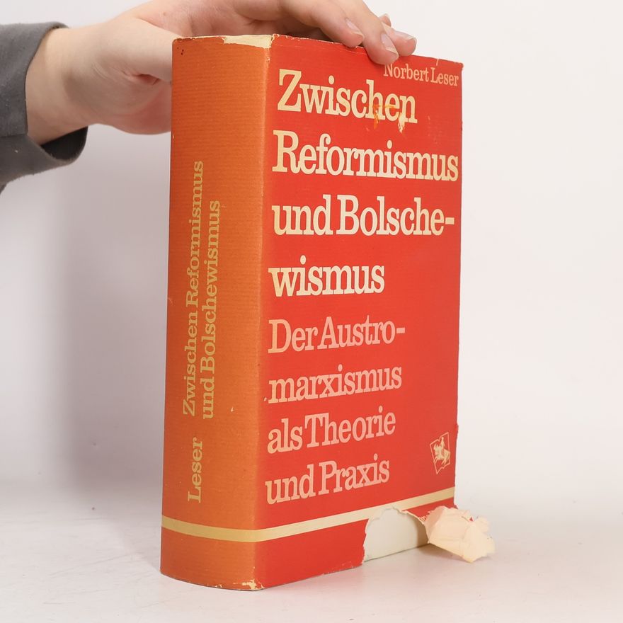 Norbert Leser Zwischen Reformismus und Bolschewismus