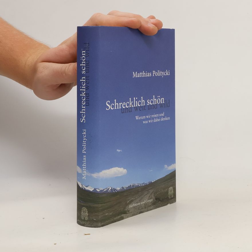 Matthias Politycki Schrecklich schön und weit und wild