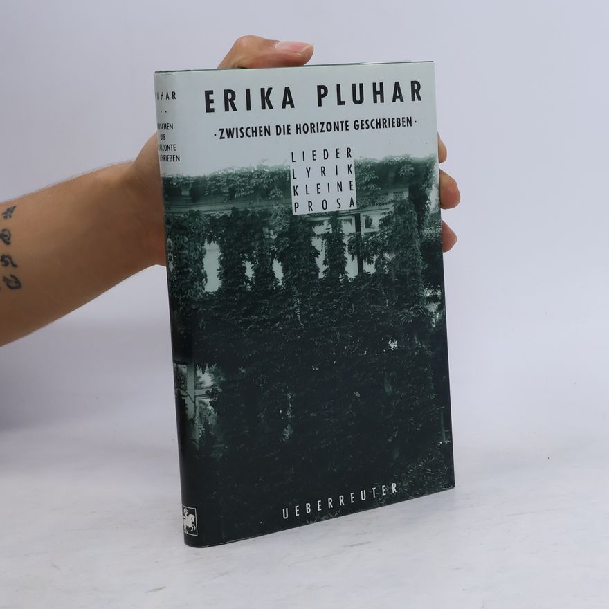 Erika Pluhar Zwischen die Horizonte geschrieben : Lieder, Lyrik, kleine Prosa