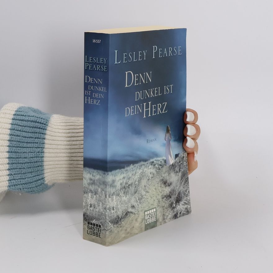 Lesley Pearse Denn dunkel ist dein Herz. Roman
