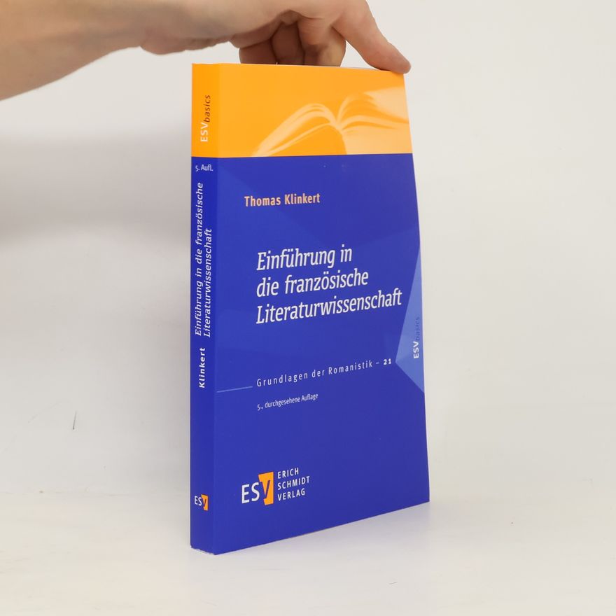 Thomas Klinkert Grundlagen der Romanistik - 21: Einführung in die französische Literaturwissenschaft