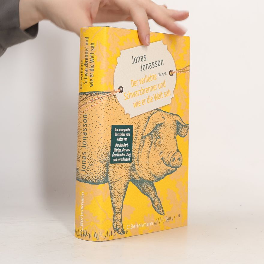 Jonas Jonasson Der verliebte Schwarzbrenner und wie er die Welt sah