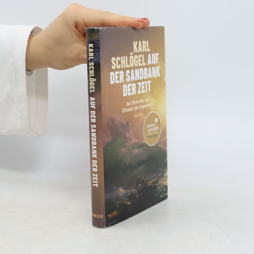 Karl Schlögel Auf der Sandbank der Zeit