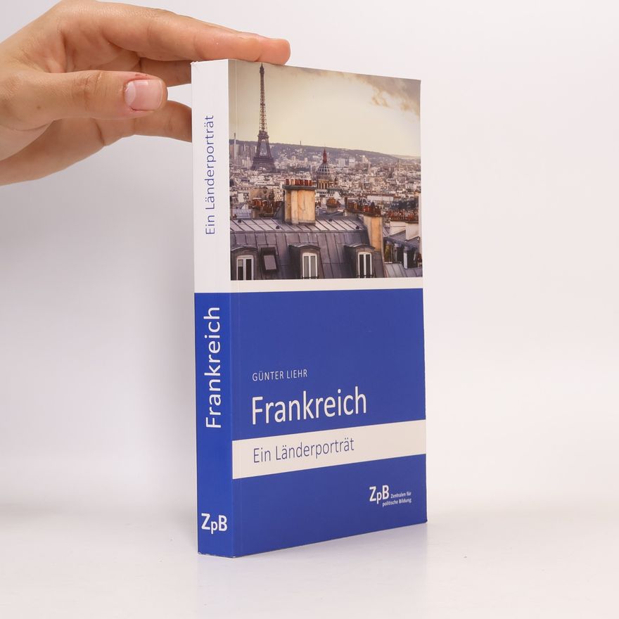 Günter Liehr Frankreich: Ein Länderporträt