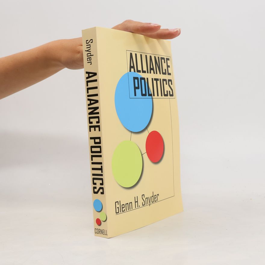 Glenn Herald Snyder Cornell Studies in Security Affairs: Alliance Politics