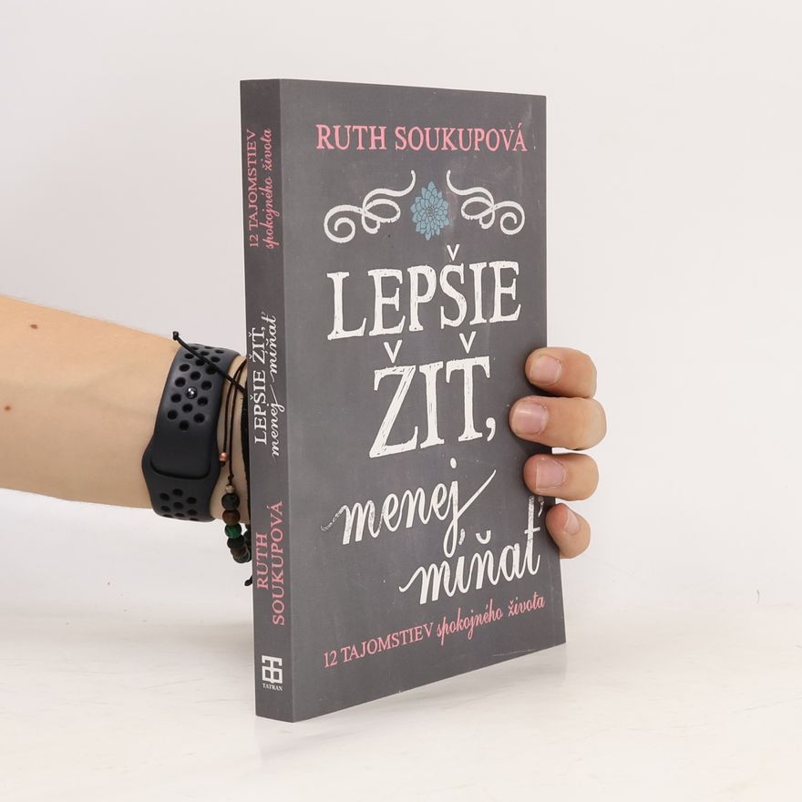 Ruth Soukup Lepšie žiť, menej míňať