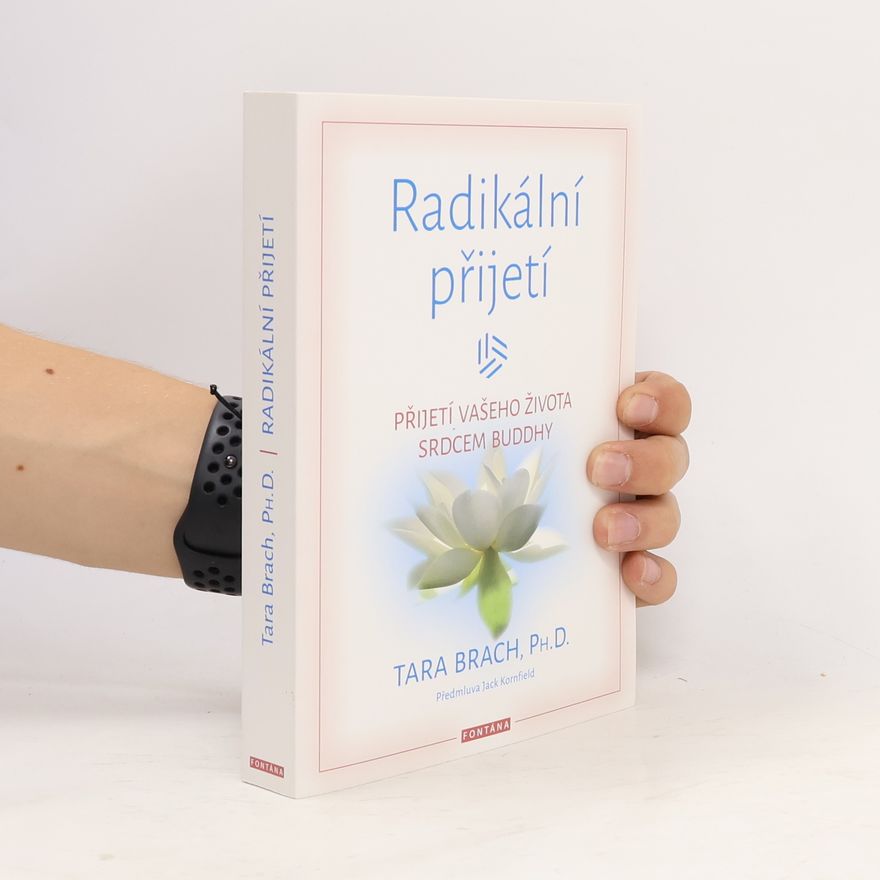 Tara Brach Radikální přijetí: Přijetí vašeho života srdcem Buddhy