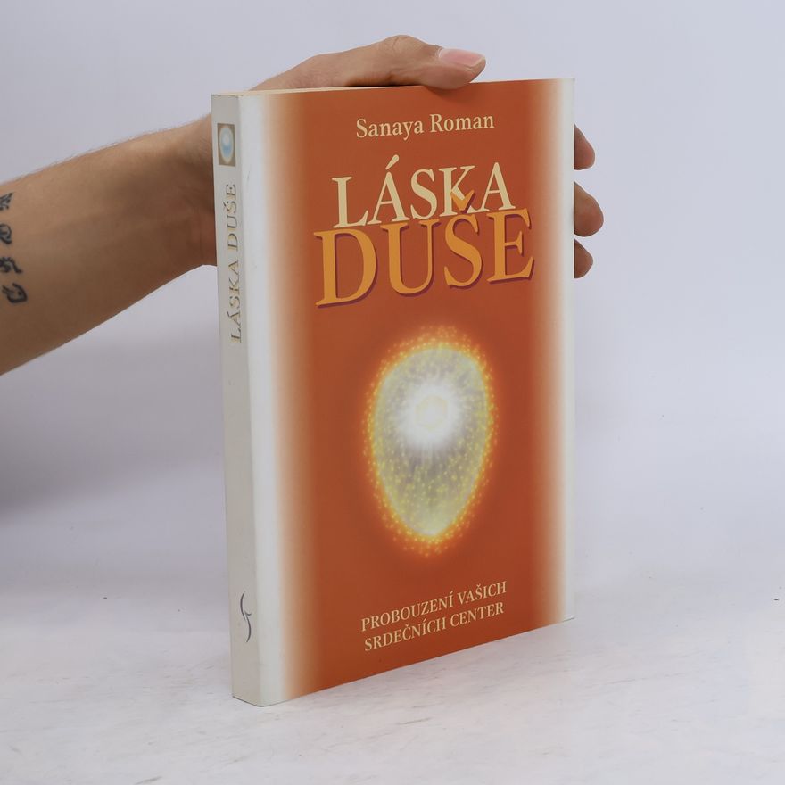 Sanaya Roman Láska duše : probouzení vašich srdečních center