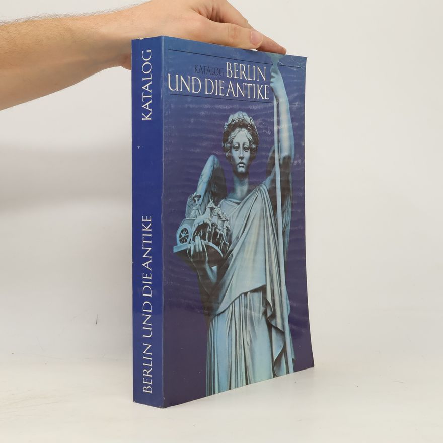 Autorenkollektiv Berlin und die Antike. Katalog