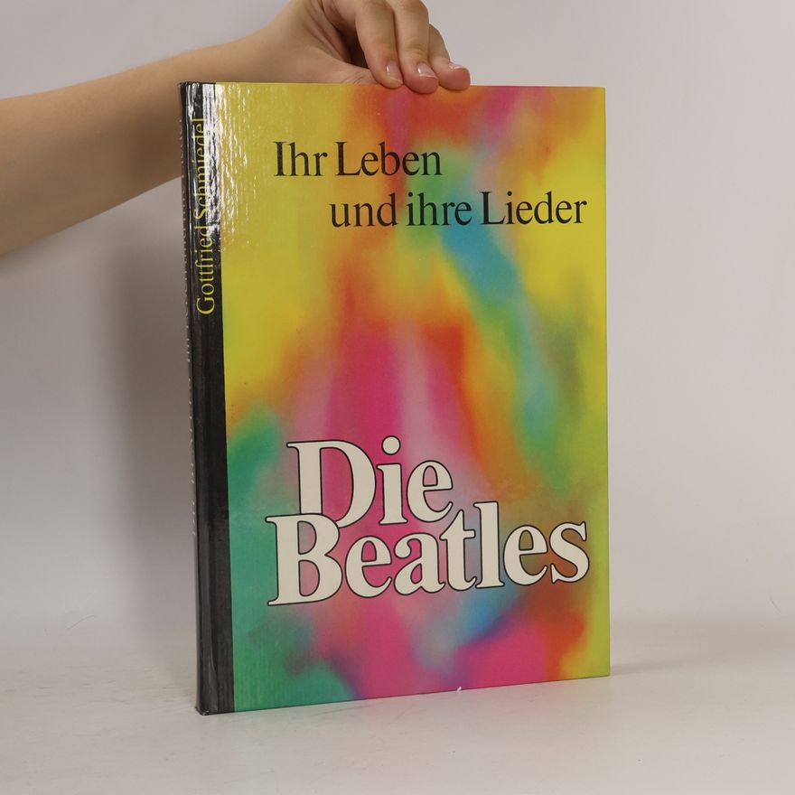 Gottfried Schmiedel Die Beatles. Ihr Leben und ihre Lieder