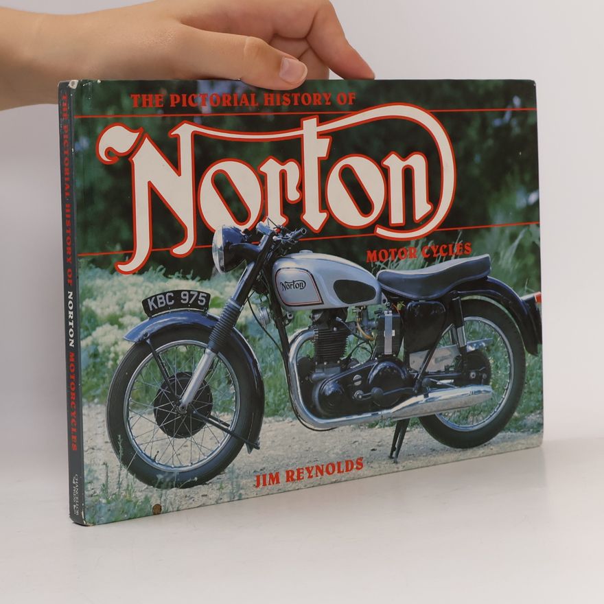 Jim Reynolds The Pictorial History of Norton Motor Cycles