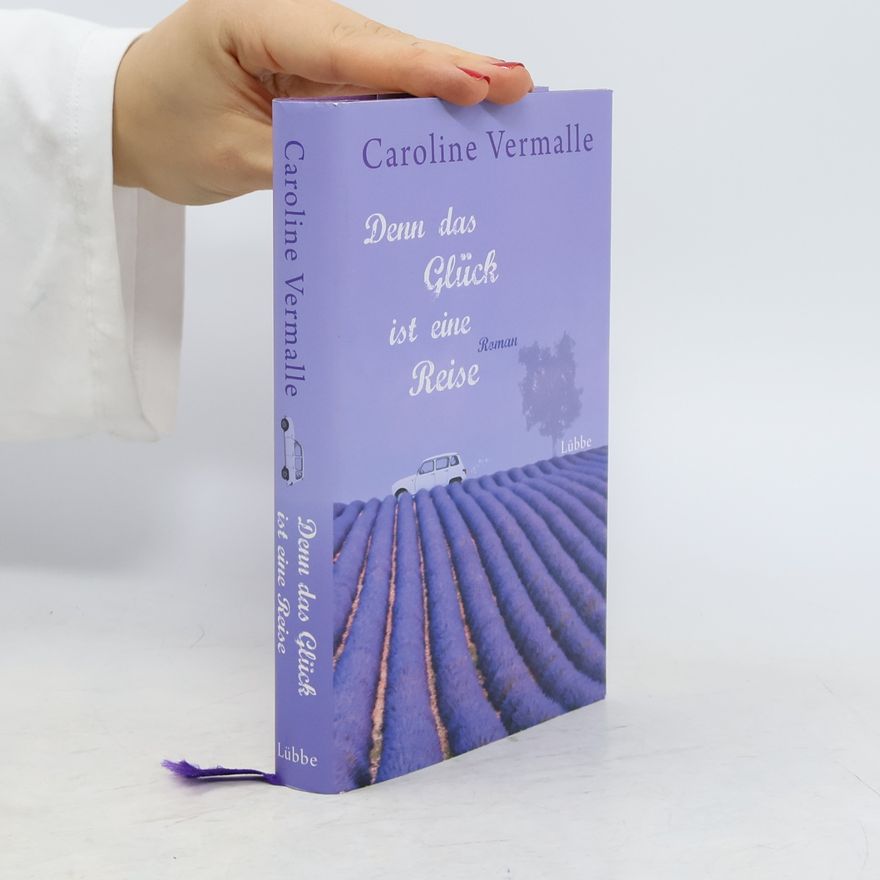 Caroline Vermalle Denn das Glück ist eine Reise
