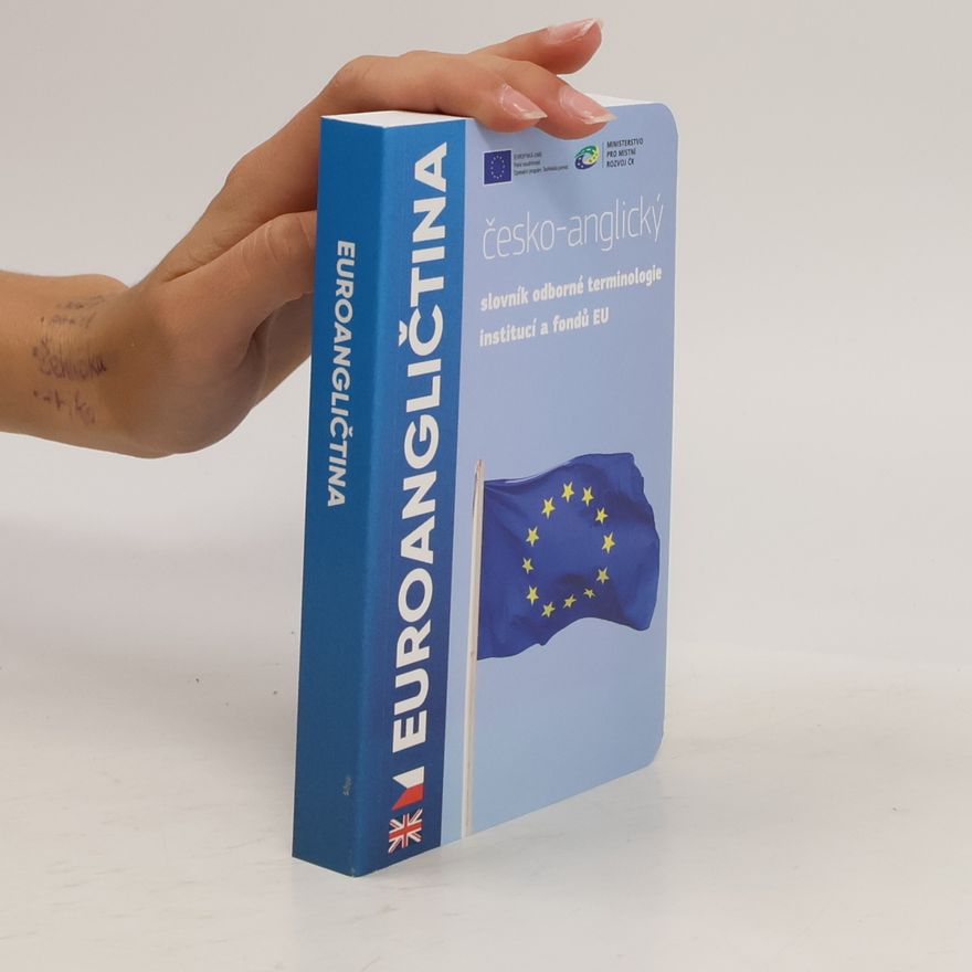 Jana Dyčková Euroangličtina - anglicko-český slovník odborné terminologie institucí a fondů EU