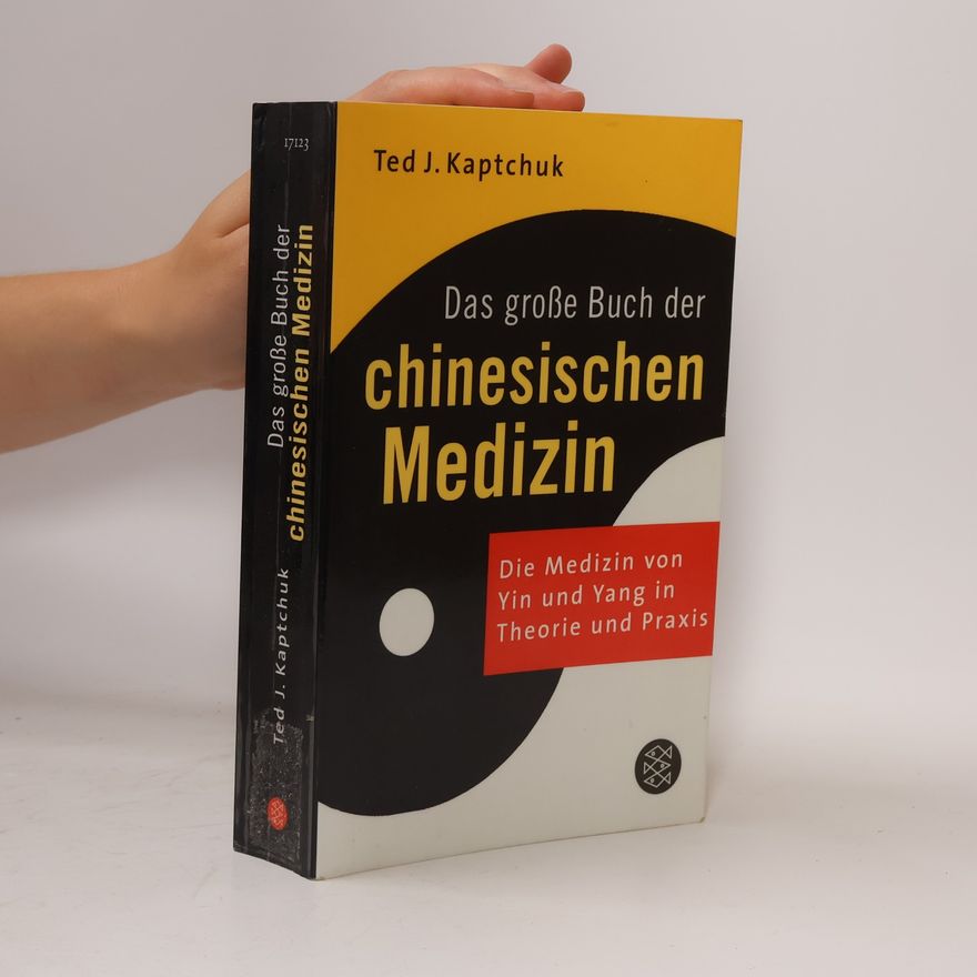 Ted J Kaptchuk Das große Buch der chinesischen Medizin