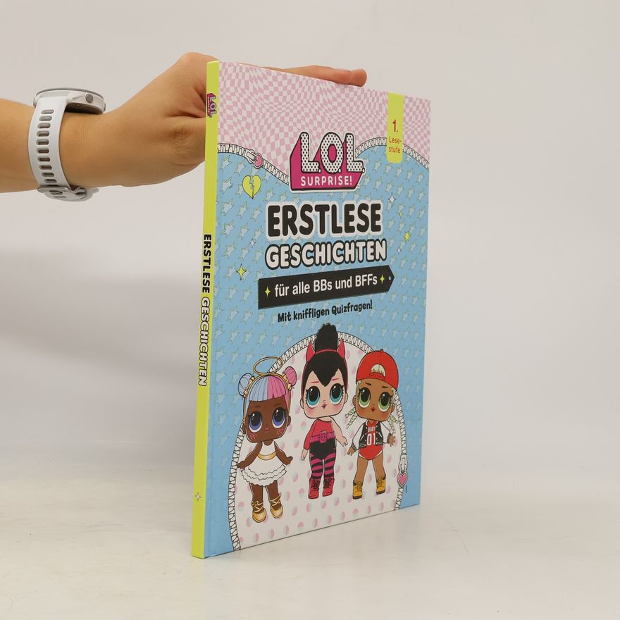 Autorenkollektiv LOL Surprise! 1. Erstlese Geschichten für alle BBs und BFFs