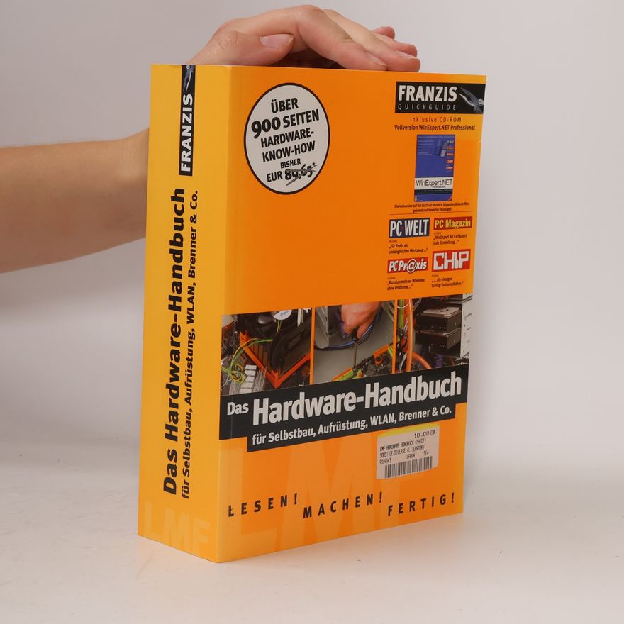 Various authors Das Hardware-Handbuch für Selbstbau, Aufrüstung, WLAN, Brenner & Co.