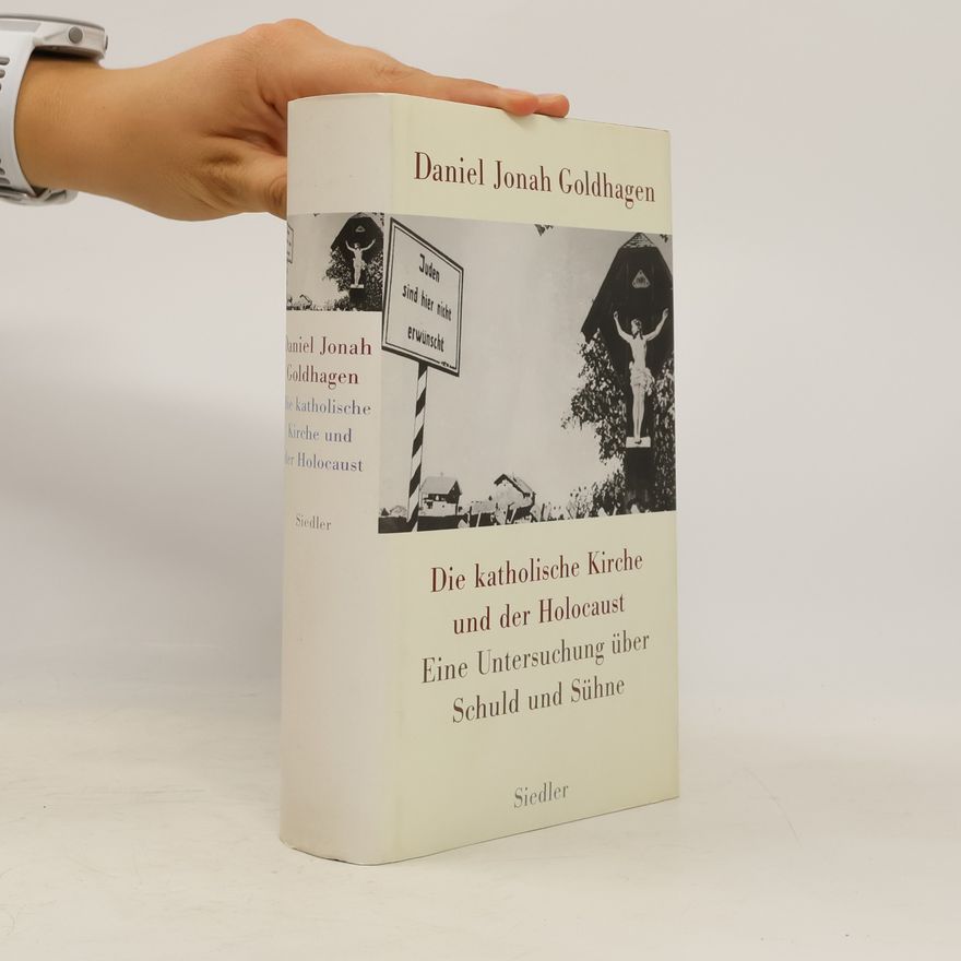 Daniel Goldhagen Die katholische Kirche und der Holocaust