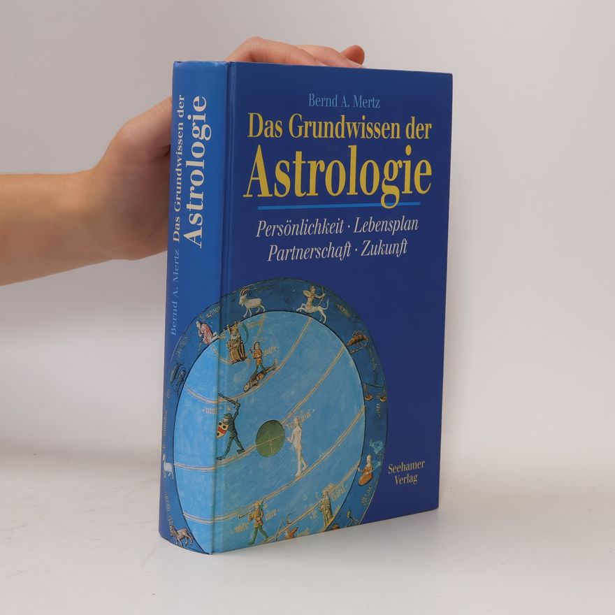 Bernd A. Mertz Das Grundwissen der Astrologie