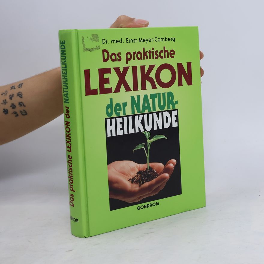Joachim-Ernst Meyer Das Praktische Lexikon der Naturheilkunde